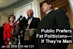 Public Prefers Fat Politicians&mdash; If They're Men