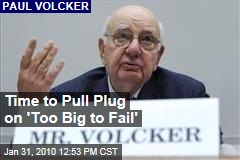 Time to Pull Plug on 'Too Big to Fail'