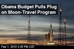 Obama Budget Pulls Plug on Moon-Travel Program