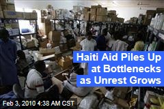 Haiti Aid Piles Up at Bottlenecks as Unrest Grows