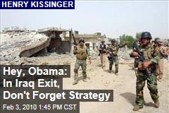 Hey, Obama: In Iraq Exit, Don't Forget Strategy