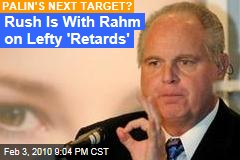 Rush Is With Rahm on Lefty 'Retards'