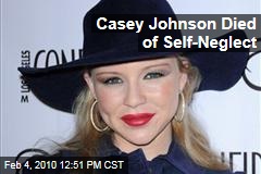 Casey Johnson Died of Self-Neglect
