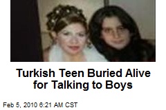 Turkish Teen Buried Alive for Talking to Boys