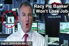 Racy Pic Banker Won't Lose Job