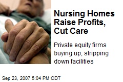 Nursing Homes Raise Profits, Cut Care