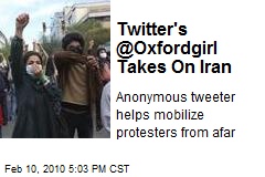 Twitter's @Oxfordgirl Takes On Iran