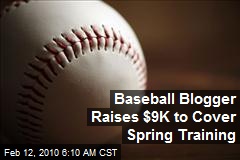 Baseball Blogger Raises $9K to Cover Spring Training