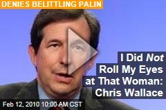 I Did Not Roll My Eyes at That Woman: Chris Wallace