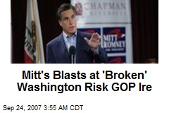 Mitt's Blasts at 'Broken' Washington Risk GOP Ire