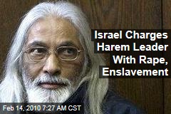 Israel Charges Harem Leader With Rape, Enslavement