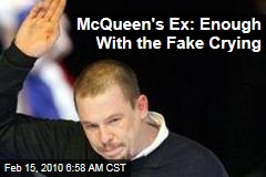 McQueen's Ex: Enough With the Fake Crying