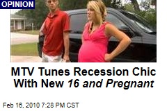 MTV Tunes Recession Chic With New 16 and Pregnant
