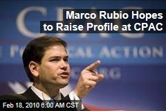 Marco Rubio Hopes to Raise Profile at CPAC