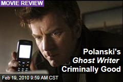 Polanski's Ghost Writer Criminally Good
