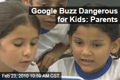 Google Buzz Dangerous for Kids: Parents