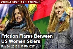 Friction Flares Between US Women Skiers
