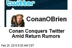 Conan Conquers Twitter Amid Return Rumors