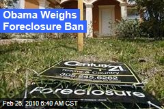 Obama Weighs Foreclosure Ban