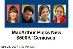 MacArthur Picks New $500K 'Geniuses'