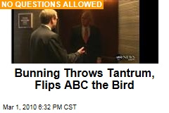 Bunning Throws Tantrum, Flips ABC the Bird