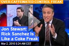 Jon Stewart: Rick Sanchez Is Like a Coke Freak