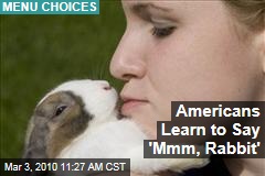 Americans Learn to Say 'Mmm, Rabbit'