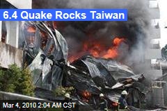 6.4 Quake Rocks Taiwan