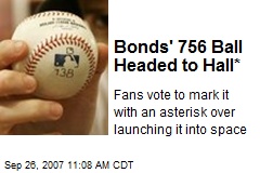 Bonds' 756 Ball Headed to Hall*