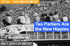 Tea Partiers Are the New Hippies