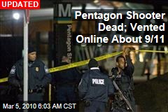 Pentagon Shooter Dead; Vented Online About 9/11
