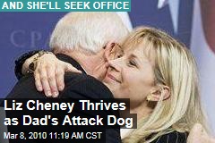 Liz Cheney Thrives as Dad's Attack Dog