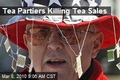 Tea Partiers Killing Tea Sales
