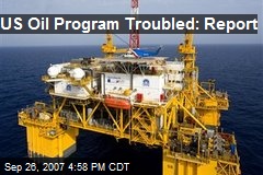 US Oil Program Troubled: Report
