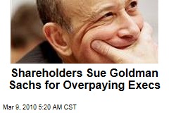 Shareholders Sue Goldman Sachs for Overpaying Execs