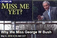 Why We Miss George W Bush