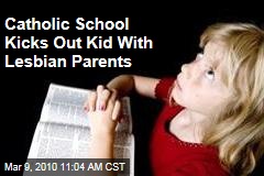 Catholic School Kicks Out Kid With Lesbian Parents
