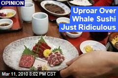 Uproar Over Whale Sushi Just Ridiculous