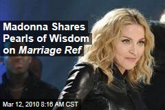 Madonna Shares Pearls of Wisdom on Marriage Ref