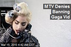MTV Denies Banning Gaga Vid
