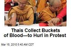 Thais Collect Buckets of Blood&mdash;to Hurl in Protest