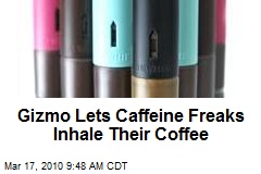 Gizmo Lets Caffeine Freaks Inhale Their Coffee