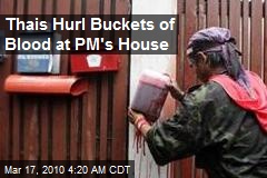 Thais Hurl Buckets of Blood at PM's House