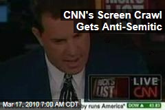 CNN's Screen Crawl Gets Anti-Semitic