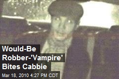Would-Be Robber-'Vampire' Bites Cabbie