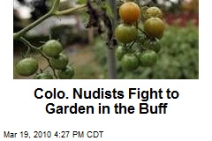 Colo. Nudists Fight to Garden in the Buff