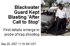 Blackwater Guard Kept Blasting 'After Call to Stop'