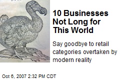 10 Businesses Not Long for This World