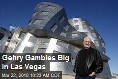 Gehry Gambles Big in Las Vegas