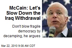 McCain: Let's Slow Down the Iraq Withdrawal